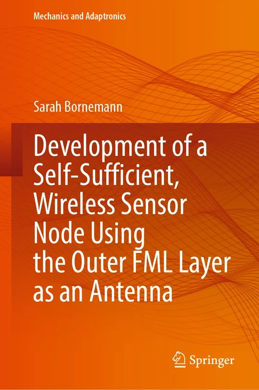 Development of a Self-Sufficient, Wireless Sensor Node Using the Outer FML Layer as an Antenna (Mechanics and Adaptronics)