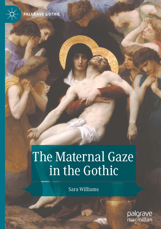 The Maternal Gaze in the Gothic (Palgrave Gothic)