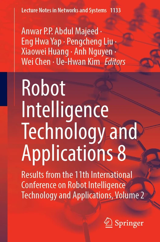 Robot Intelligence Technology and Applications 8: Results from the 11th International Conference on Robot Intelligence Technology and Applications, ... (Lecture Notes in Networks and Systems, 1133)