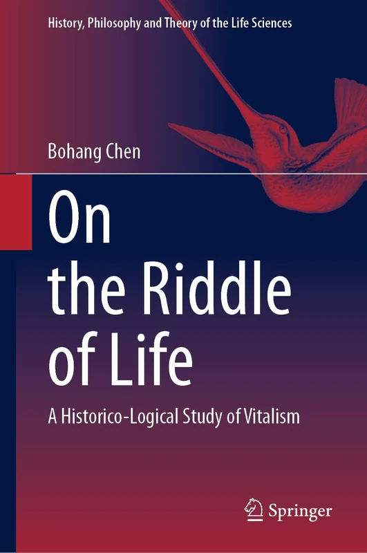 On the Riddle of Life: A Historico-Logical Study of Vitalism: 37 (History, Philosophy and Theory of the Life Sciences, 37) - Image 1