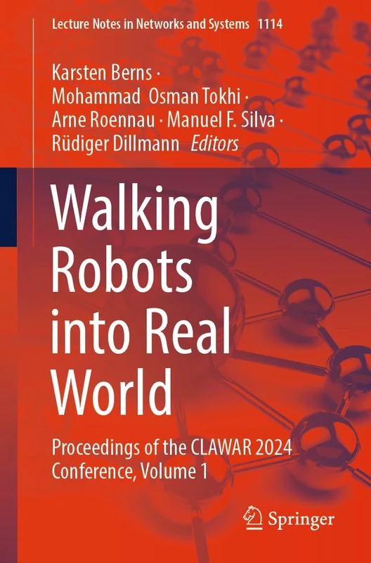 Walking Robots into Real World: Proceedings of the CLAWAR 2024 Conference, Volume 1: 1114 (Lecture Notes in Networks and Systems, 1114)