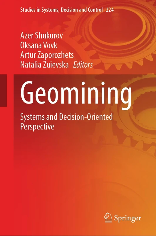 Geomining: Systems and Decision-Oriented Perspective: 224 (Studies in Systems, Decision and Control, 224)