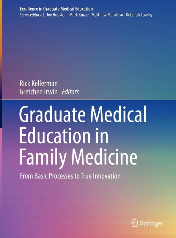 Graduate Medical Education in Family Medicine: From Basic Processes to True Innovation: 2 (Excellence in Medical Education, 2)