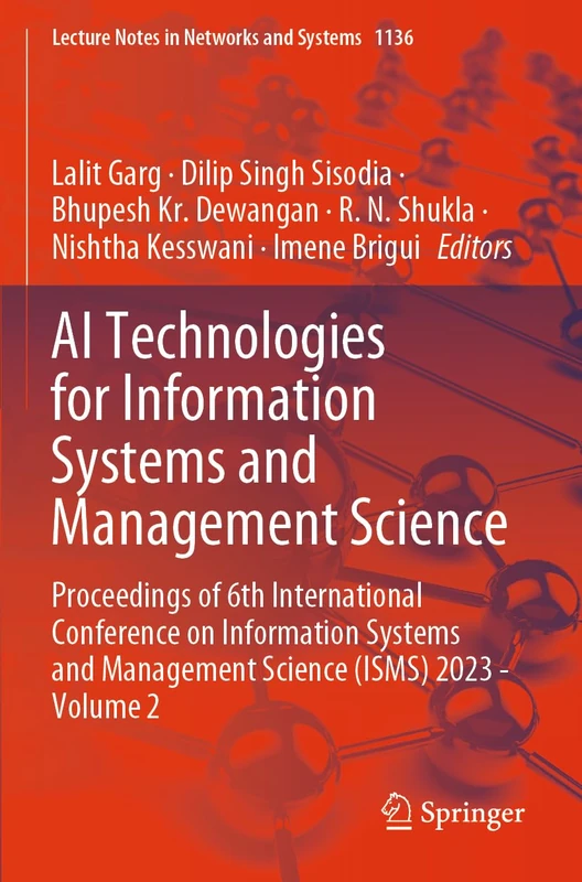 AI Technologies for Information Systems and Management Science: Proceedings of 6th International Conference on Information Systems and Management ... (Lecture Notes in Networks and Systems, 1136)
