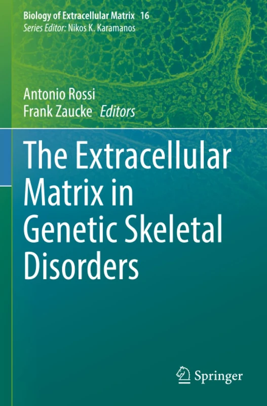 The Extracellular Matrix in Genetic Skeletal Disorders (Biology of Extracellular Matrix)