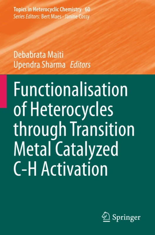 Functionalisation of Heterocycles through Transition Metal Catalyzed C-H Activation (Topics in Heterocyclic Chemistry)