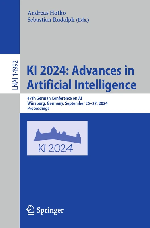 KI 2024: Advances in Artificial Intelligence: 47th German Conference on AI, Würzburg, Germany, September 25–27, 2024, Proceedings: 14992 (Lecture Notes in Computer Science, 14992)