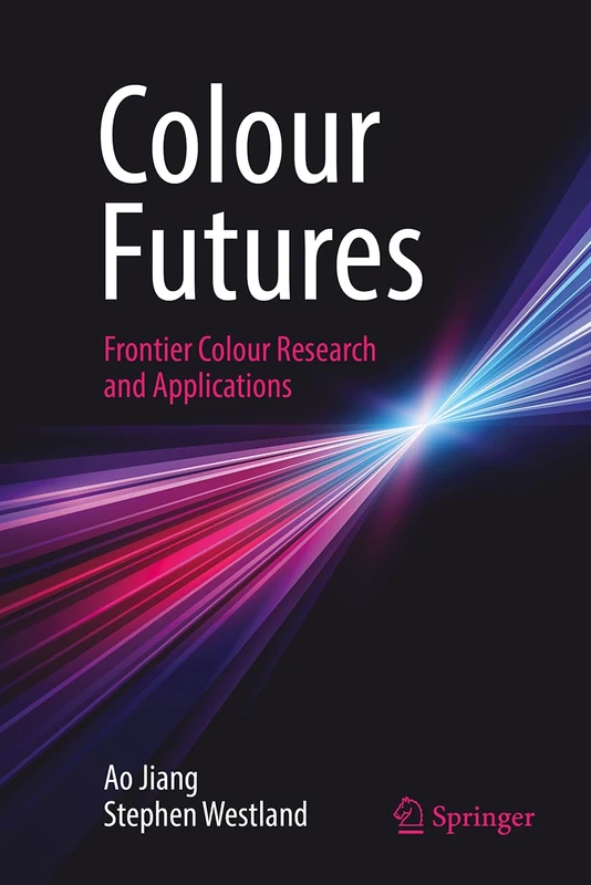 Colour Futures: Frontier Colour Research and Applications: 5 (Vision, Illusion and Perception, 5)