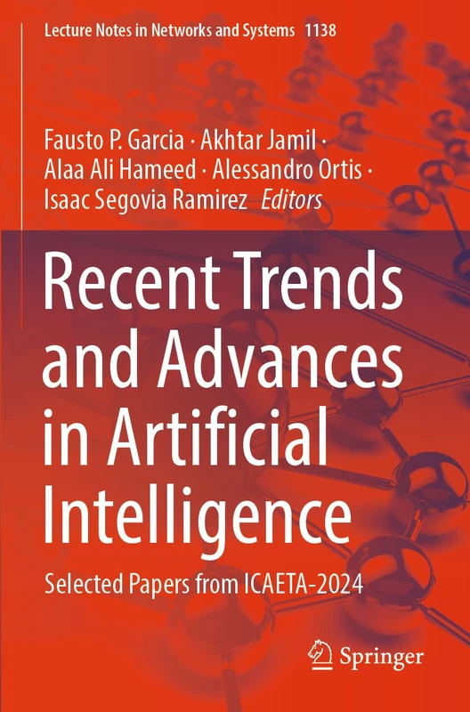 Recent Trends and Advances in Artificial Intelligence: Selected Papers from ICAETA-2024 (Lecture Notes in Networks and Systems, 1138)