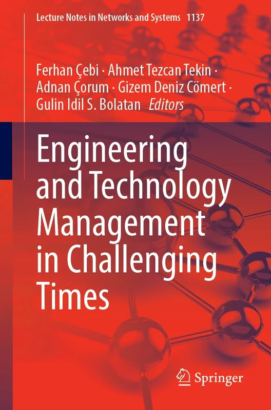 Engineering and Technology Management in Challenging Times: 1137 (Lecture Notes in Networks and Systems, 1137)