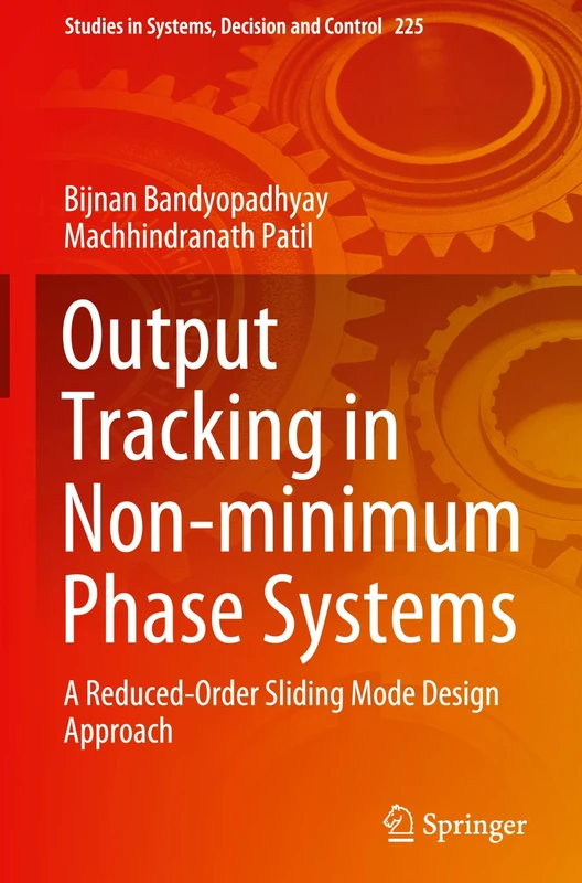 Output Tracking in Non-minimum Phase Systems: A Reduced Order Sliding Mode Design Approach: 225 (Studies in Systems, Decision and Control, 225)