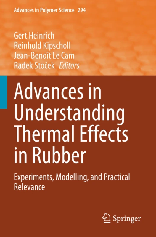 Advances in Understanding Thermal Effects in Rubber: Experiments, Modelling, and Practical Relevance (Advances in Polymer Science)