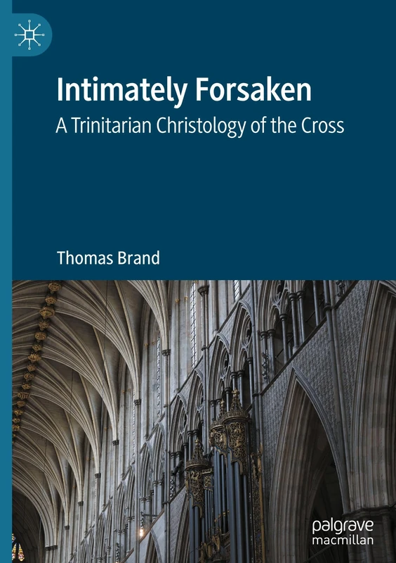 Intimately Forsaken: A Trinitarian Christology of the Cross - Image 1