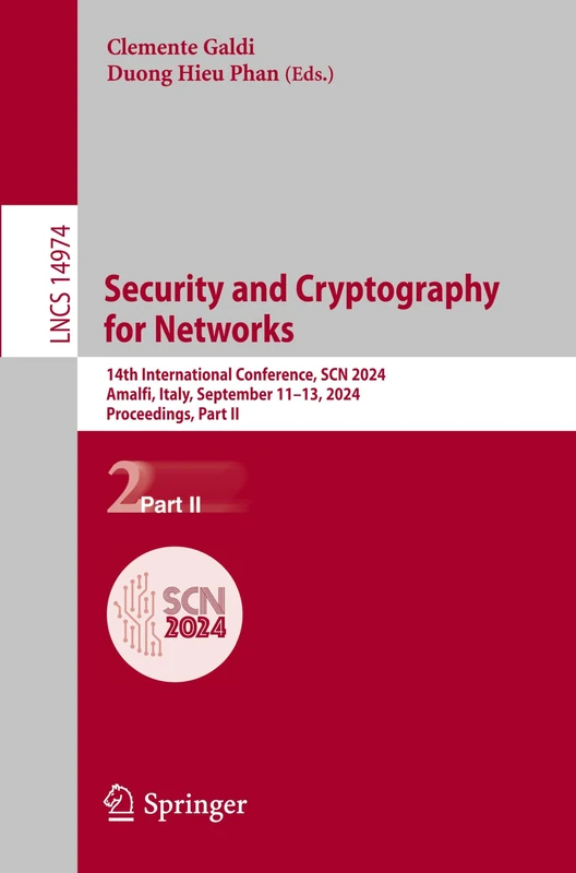 Security and Cryptography for Networks: 14th International Conference, SCN 2024, Amalfi, Italy, September 11–13, 2024, Proceedings, Part II: 14974 (Lecture Notes in Computer Science, 14974)