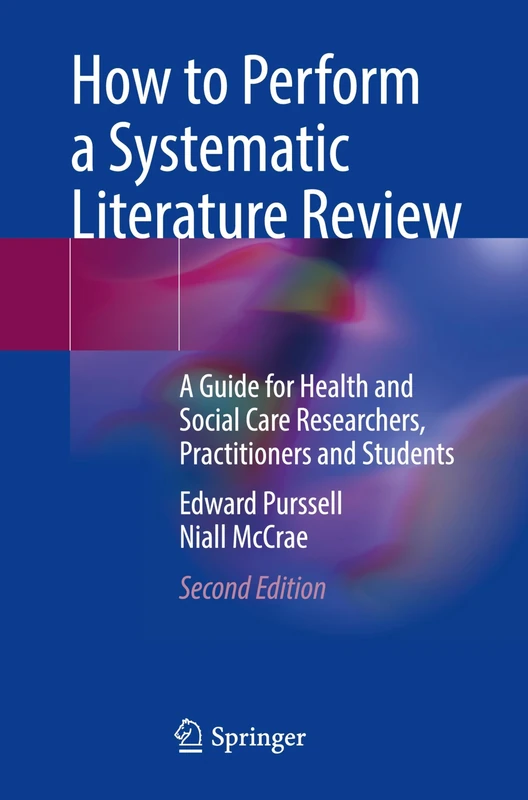 How to Perform a Systematic Literature Review: A Guide for Health and Social Care Researchers, Practitioners and Students