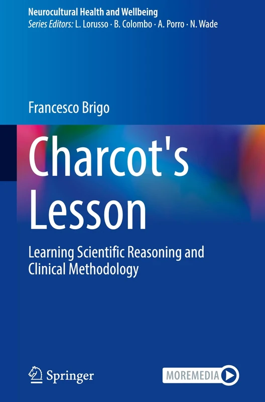 Charcot's Lesson: Learning Scientific Reasoning and Clinical Methodology (Neurocultural Health and Wellbeing)