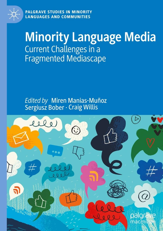 Minority Language Media: Current Challenges in a Fragmented Mediascape (Palgrave Studies in Minority Languages and Communities)