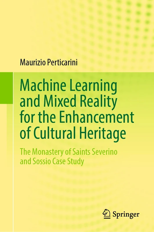Machine Learning and Mixed Reality for the Enhancement of Cultural Heritage: The Monastery of Saints Severino and Sossio Case Study