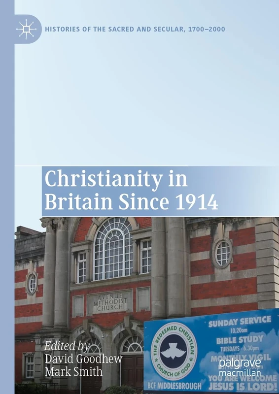 Christianity in Britain Since 1914 (Histories of the Sacred and Secular, 1700–2000)