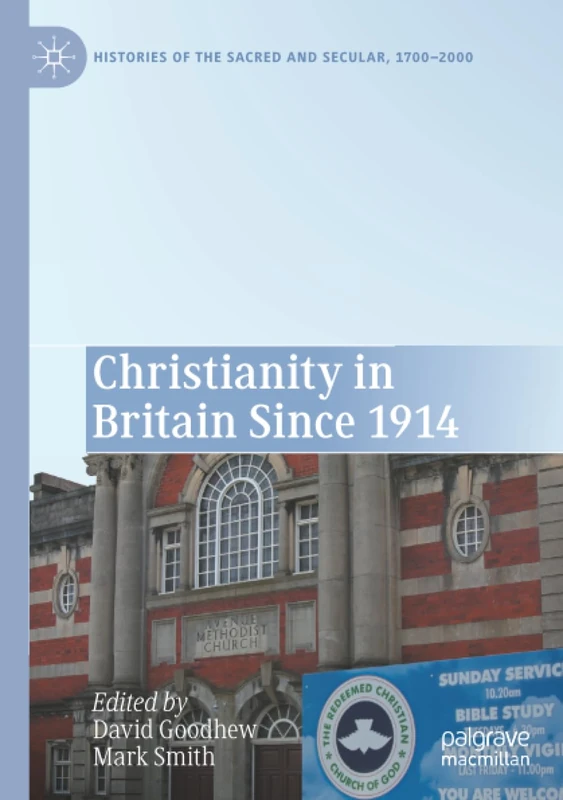 Christianity in Britain Since 1914 (Histories of the Sacred and Secular, 1700–2000)