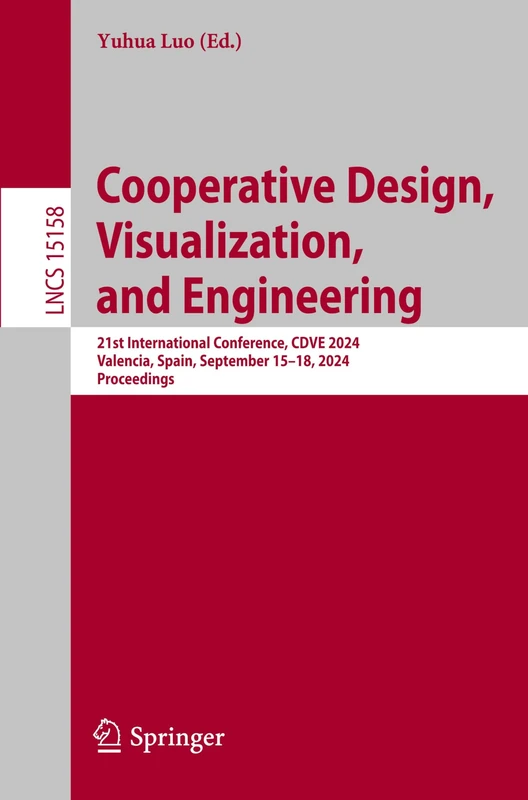 Cooperative Design, Visualization, and Engineering: 21st International Conference, CDVE 2024, Valencia, Spain, September 15–18, 2024, Proceedings: 15158 (Lecture Notes in Computer Science, 15158)