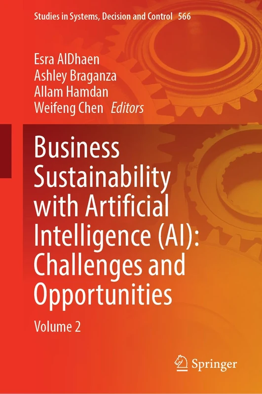 Business Sustainability with Artificial Intelligence (AI): Challenges and Opportunities: Volume 2: 566 (Studies in Systems, Decision and Control, 566)
