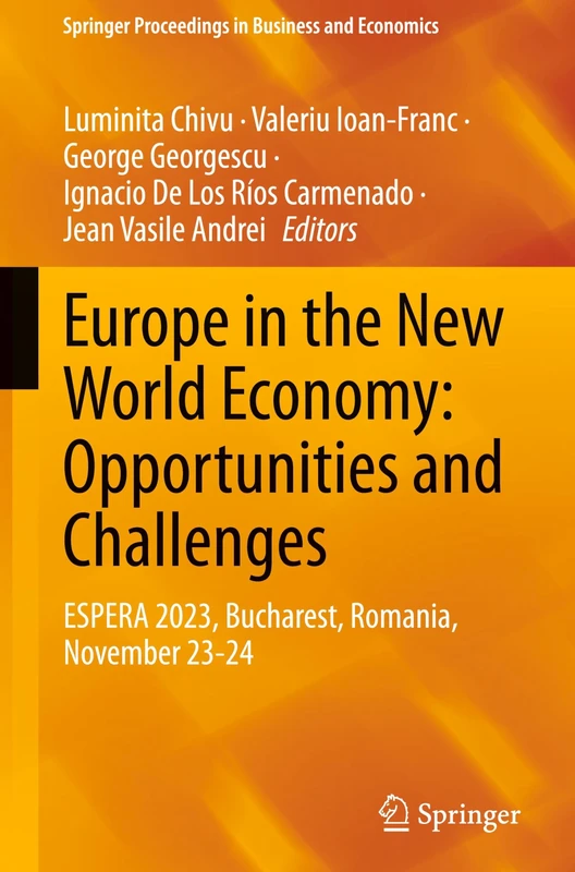 Europe in the New World Economy: Opportunities and Challenges: ESPERA 2023, Bucharest, Romania, November 23-24 (Springer Proceedings in Business and Economics)