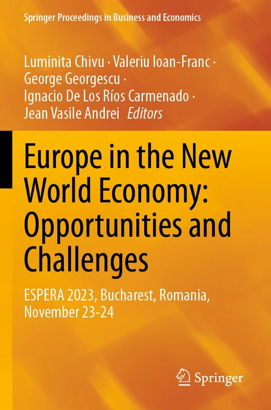 Europe in the New World Economy: Opportunities and Challenges: ESPERA 2023, Bucharest, Romania, November 23-24 (Springer Proceedings in Business and Economics)