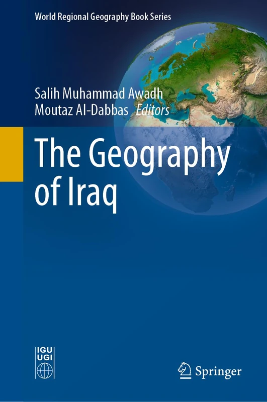 The Geography of Iraq (World Regional Geography Book Series)