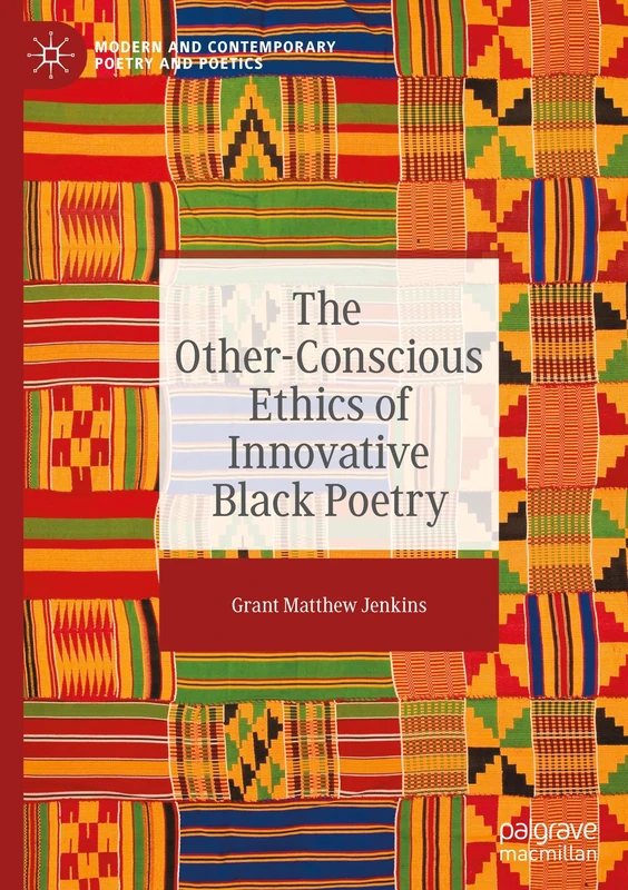 The Other-Conscious Ethics of Innovative Black Poetry (Modern and Contemporary Poetry and Poetics)