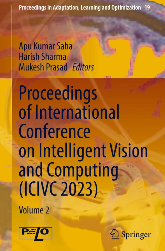 Proceedings of International Conference on Intelligent Vision and Computing (ICIVC 2023): Volume 2: 19 (Proceedings in Adaptation, Learning and Optimization, 19)