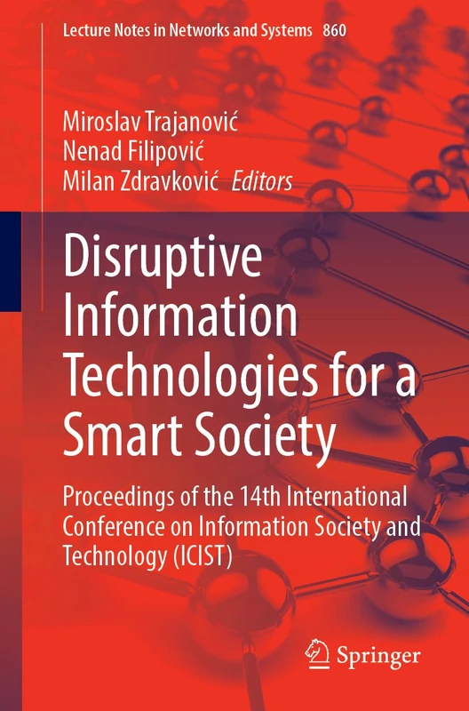 Disruptive Information Technologies for a Smart Society: Proceedings of the 14th International Conference on Information Society and Technology ... (Lecture Notes in Networks and Systems, 860)