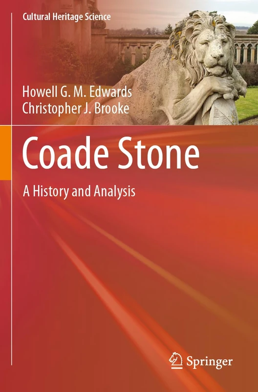 Coade Stone: A History and Analysis (Cultural Heritage Science)