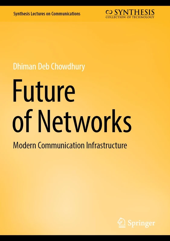 Future of Networks: Modern Communication Infrastructure (Synthesis Lectures on Communications)