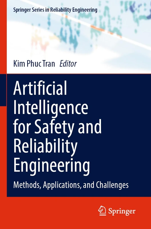 Artificial Intelligence for Safety and Reliability Engineering: Methods, Applications, and Challenges (Springer Series in Reliability Engineering) - Image 1
