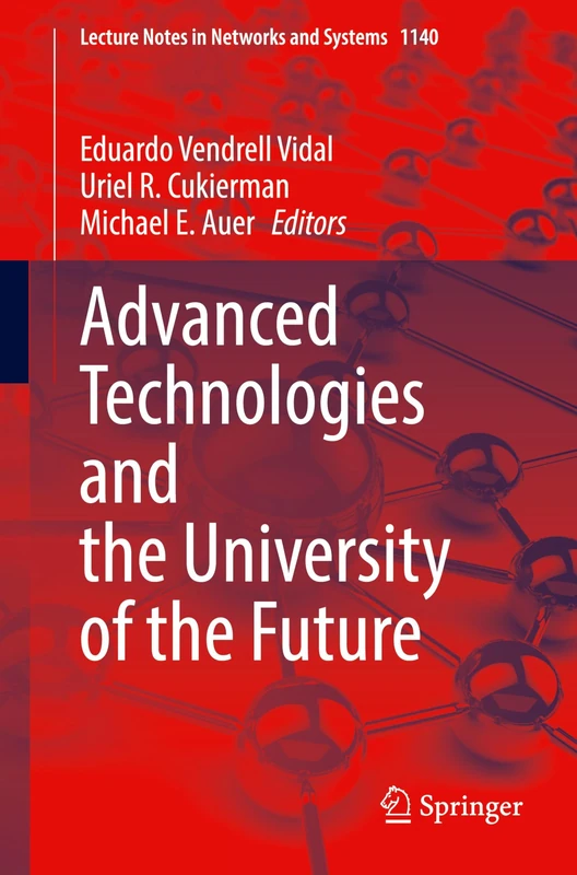 Advanced Technologies and the University of the Future: 1140 (Lecture Notes in Networks and Systems, 1140)