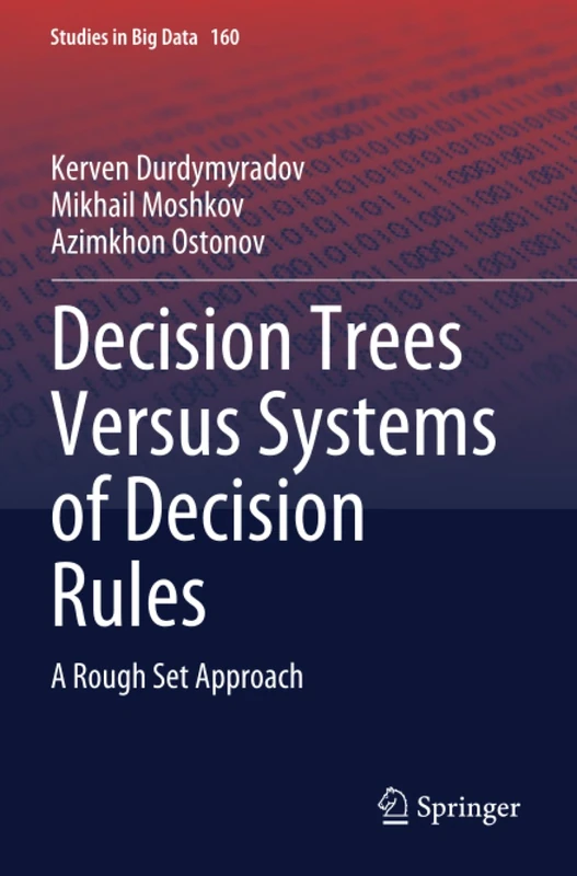 Decision Trees Versus Systems of Decision Rules: A Rough Set Approach (Studies in Big Data)