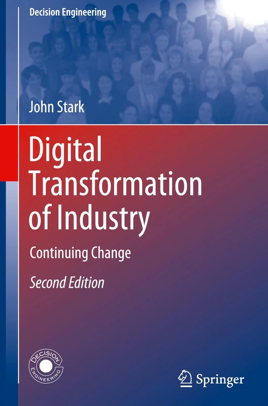 Digital Transformation of Industry: Continuing Change (Decision Engineering)