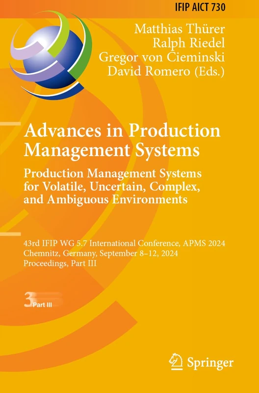 Advances in Production Management Systems. Production Management Systems for Volatile, Uncertain, Complex, and Ambiguous Environments: 43rd IFIP WG ... and Communication Technology, 730) - Image 1
