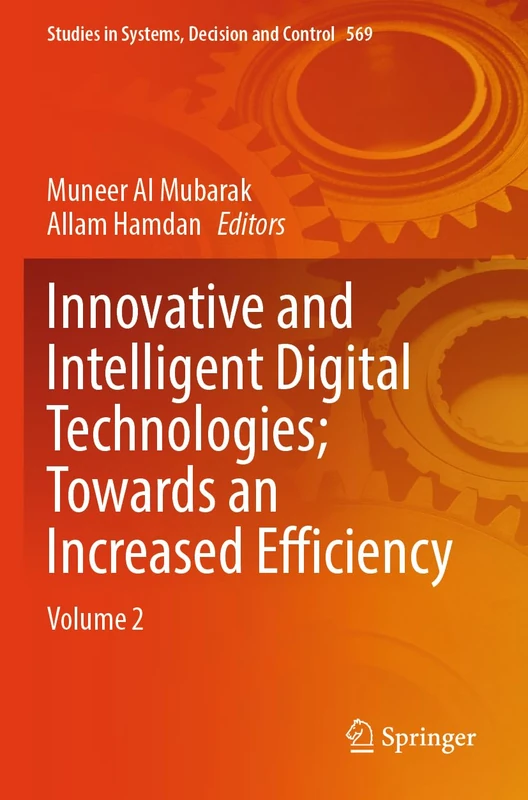 Innovative and Intelligent Digital Technologies; Towards an Increased Efficiency: Volume 2 (Studies in Systems, Decision and Control, 569)