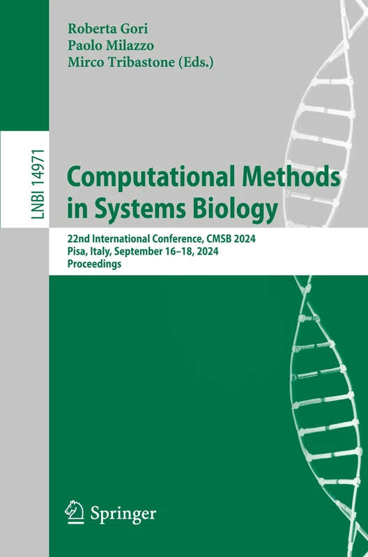 Computational Methods in Systems Biology: 22nd International Conference, CMSB 2024, Pisa, Italy, September 16–18, 2024, Proceedings: 14971 (Lecture Notes in Computer Science, 14971)