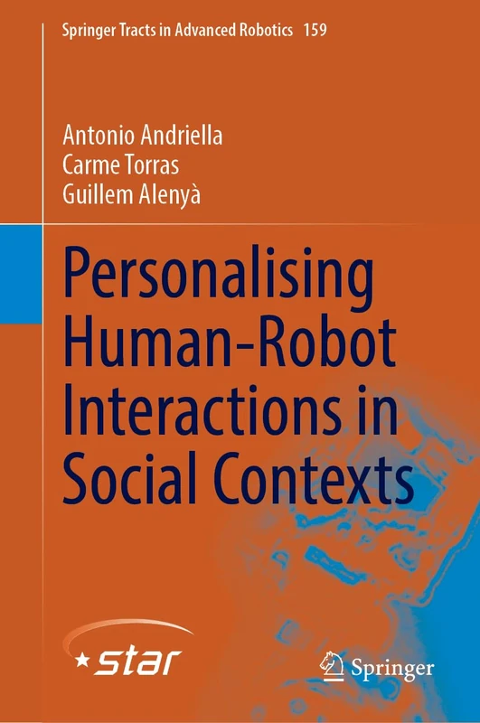 Personalising Human-Robot Interactions in Social Contexts: 159 (Springer Tracts in Advanced Robotics, 159)