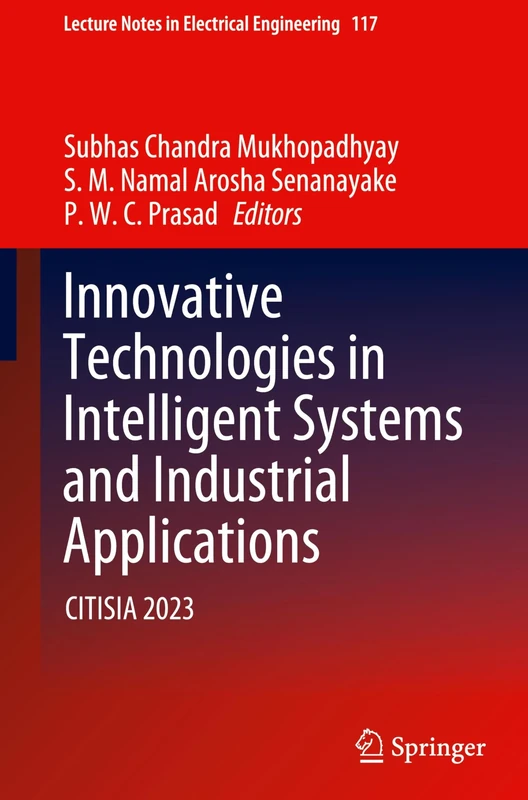 Innovative Technologies in Intelligent Systems and Industrial Applications: CITISIA 2023: 117 (Lecture Notes in Electrical Engineering, 117)