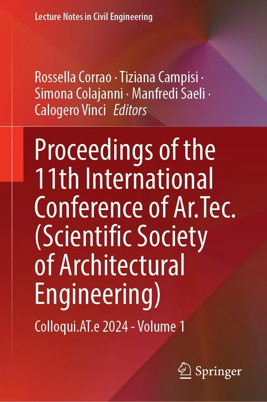 Proceedings of the 11th International Conference of Ar.Tec. (Scientific Society of Architectural Engineering): Colloqui.AT.e 2024 - Volume 1: 610 (Lecture Notes in Civil Engineering, 610)
