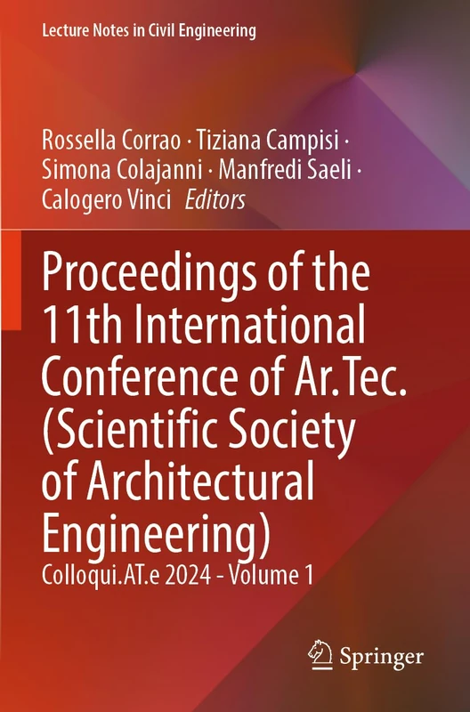 Proceedings of the 11th International Conference of Ar.Tec. (Scientific Society of Architectural Engineering): Colloqui.AT.e 2024 - Volume 1 (Lecture Notes in Civil Engineering, 610)