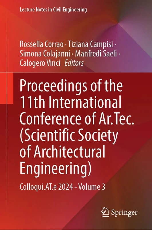 Proceedings of the 11th International Conference of Ar.Tec. (Scientific Society of Architectural Engineering): Colloqui.AT.e 2024 - Volume 3: 612 (Lecture Notes in Civil Engineering, 612)