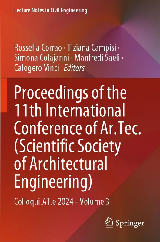 Proceedings of the 11th International Conference of Ar.Tec. (Scientific Society of Architectural Engineering): Colloqui.AT.e 2024 - Volume 3 (Lecture Notes in Civil Engineering, 612)
