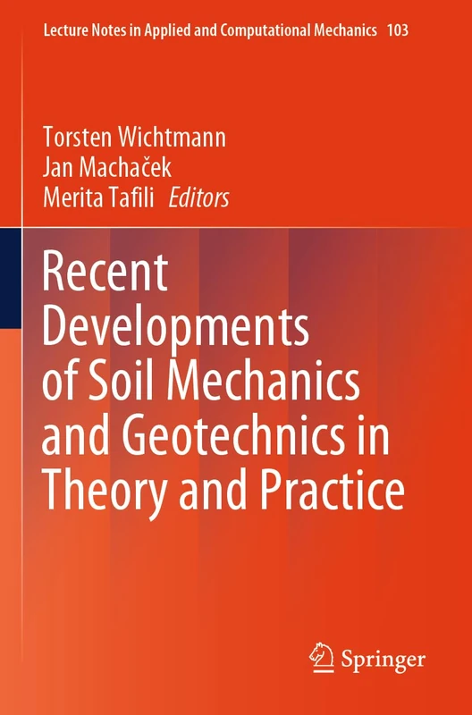 Recent Developments of Soil Mechanics and Geotechnics in Theory and Practice (Lecture Notes in Applied and Computational Mechanics, 103)