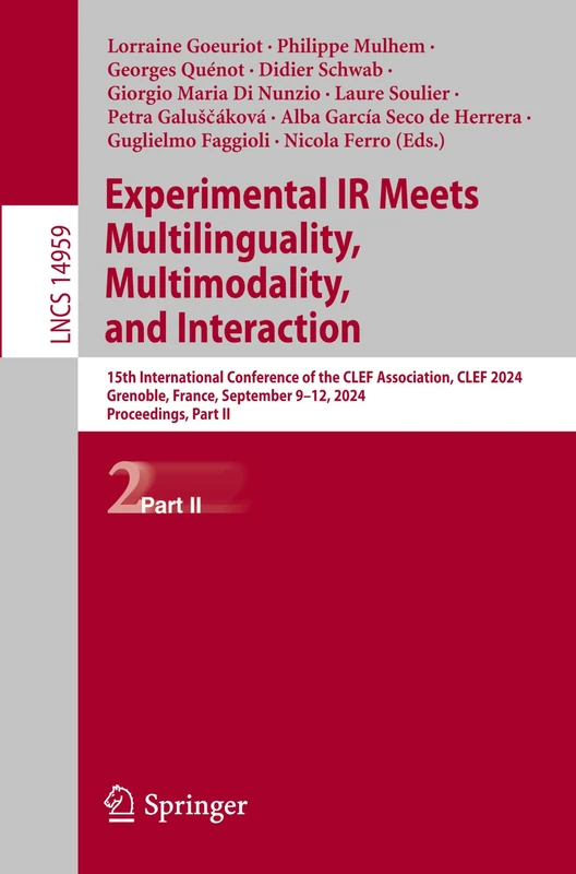 Experimental IR Meets Multilinguality, Multimodality, and Interaction: 15th International Conference of the CLEF Association, CLEF 2024, Grenoble, ... (Lecture Notes in Computer Science, 14959)