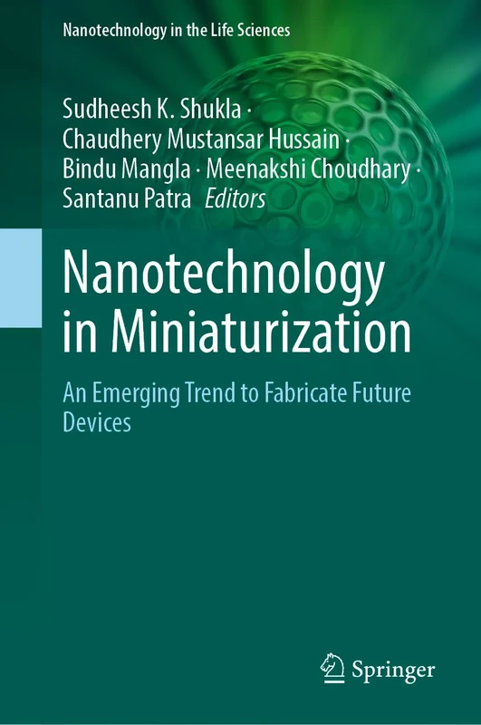 Nanotechnology in Miniaturization: An Emerging Trend to Fabricate Future Devices (Nanotechnology in the Life Sciences)